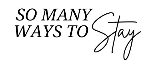 So Many Ways To Stay