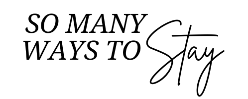 So Many Ways to Stay